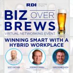 RDI Corporation - Biz Over Brews Virtual Networking Event - Winning Smart with a Hybrid Workplace
